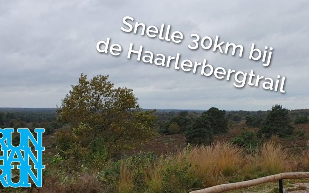 Snelle Haarlerbergtrail 30km – tijd voor een #vlog
